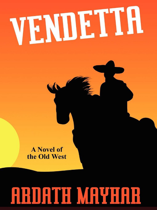 Title details for Vendetta: A Novel of the Old West by Ardath Mayhar - Wait list